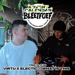 VIRTU X ELECTIC - WHAT IS THIS (FREE BLEETTUNE)