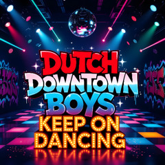 Dutch Downtown Boys ~ Keep on Dancing