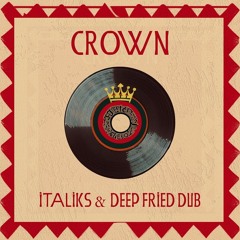 Italiks & Deep Fried Dub - Crown (preview)