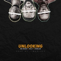 Oba Reengy x Limoblaze x Nolly - UNLOOKING
