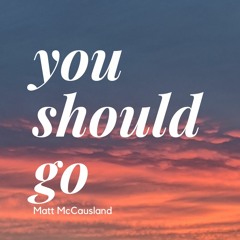 You Should Go