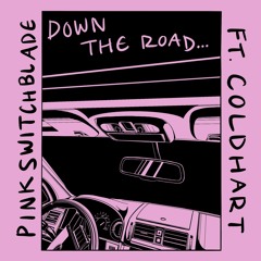 down the road...(feat. Cold Hart)(prod. Xavier)
