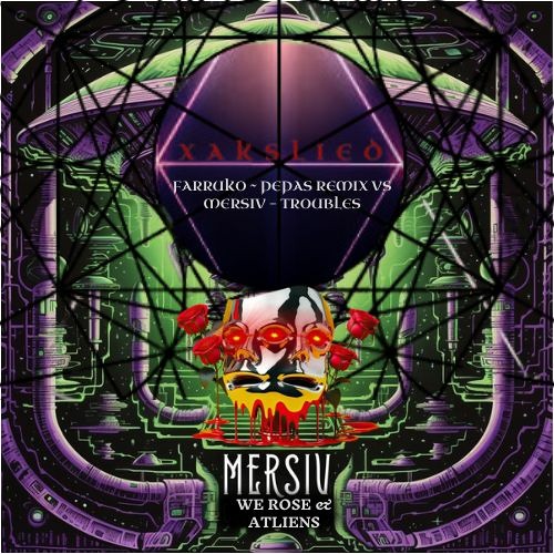 PEPAS X Troubles ~ MERSIV X ATLIENS ~ Xakslied Remix