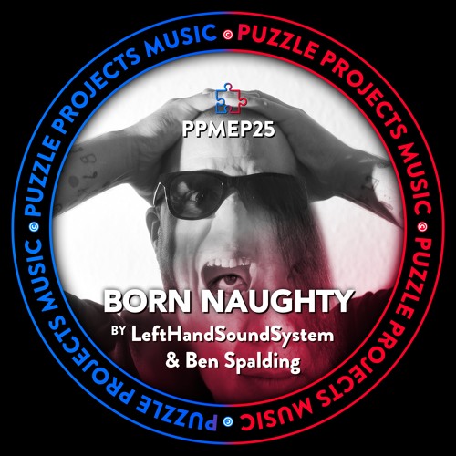 BORN NAUGHTY EP BY Ben Spalding 🇬🇧 & LeftHandSoundSystem 🇯🇵