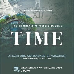 The Importance of Preserving One's Time - Ustādh Abū Muḥammad al-Maghribī