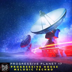 Progressive Planet 17 ~ #ProgressiveHouse #MelodicTechno Mix
