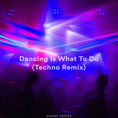 Dancin' - Dancing Is What To Do - TECHNO SPED UP REMIX