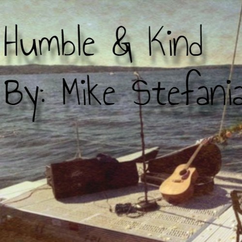 Stream "Humble And Kind" by Tim McGraw (Cover) by Mike Stefaniak