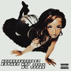 WOOCHIEWOBBLER - EITHER WAY!! REMIX FT. TITLE