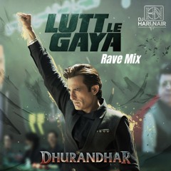Lutt Le Gaya (Rave Remix - DJ Hari Nair)