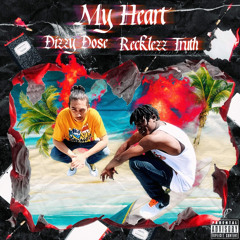 Recklezz Truth | Dizzy Dose - My Heart (NO PEN NO PAPER)