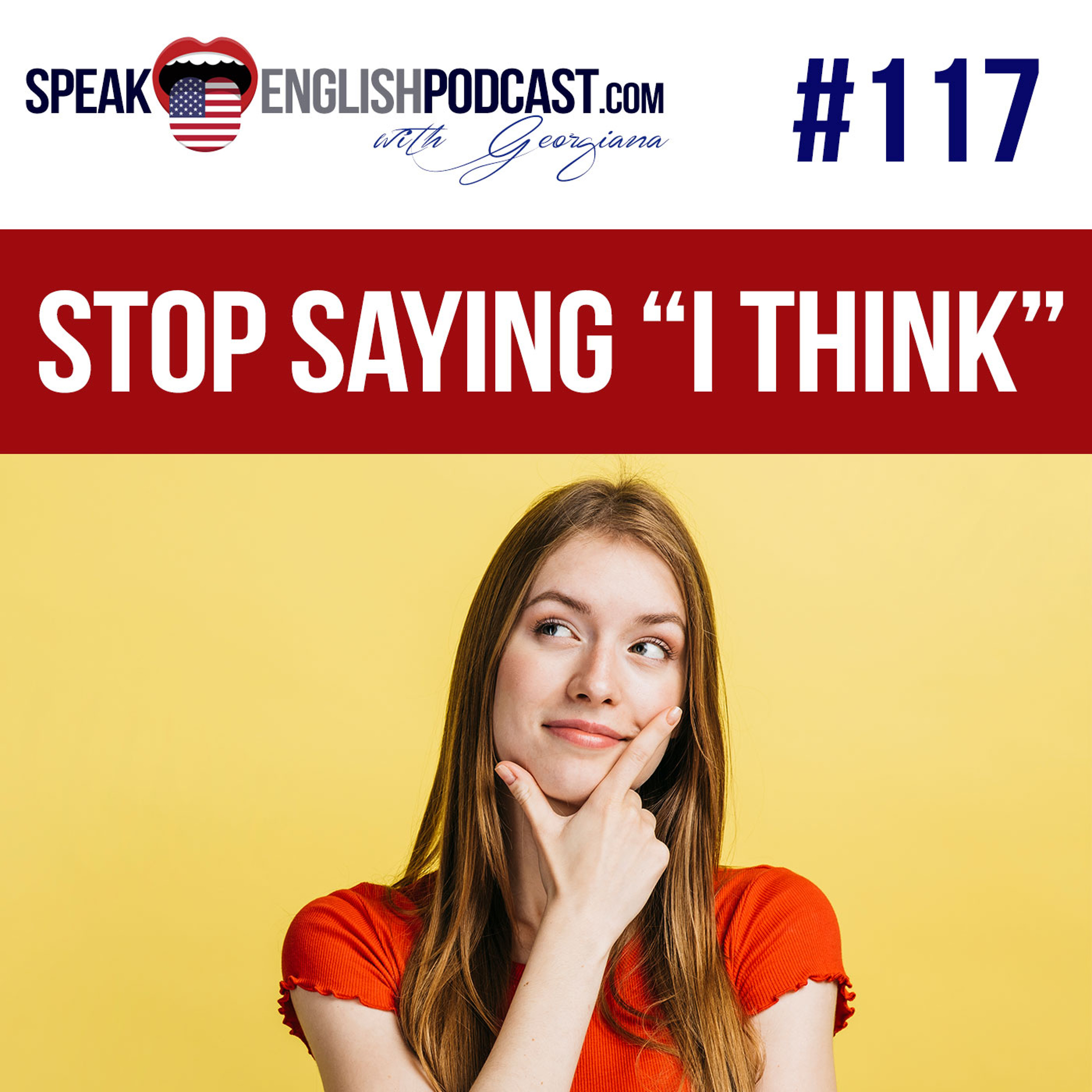 #117 Stop saying "I Think" in English episode artwork