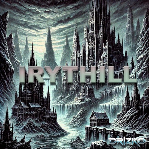 DRIZKO - IRYTHILL [FREE DL]