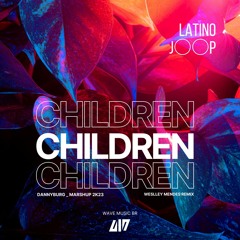 WM_DannyBurg - Children [Latino J○○p] MashUp_2k23 RadioEdit