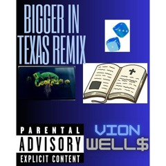 Vion Well$ - Bigger In Texas Remix