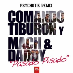 Comando Tiburon - Pasado Pisado (Psychotik Remix)