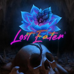 Lost Eater (JXSTZEN EDIT)