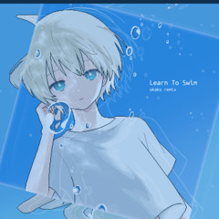 Learn To Swim (右角 Remix)