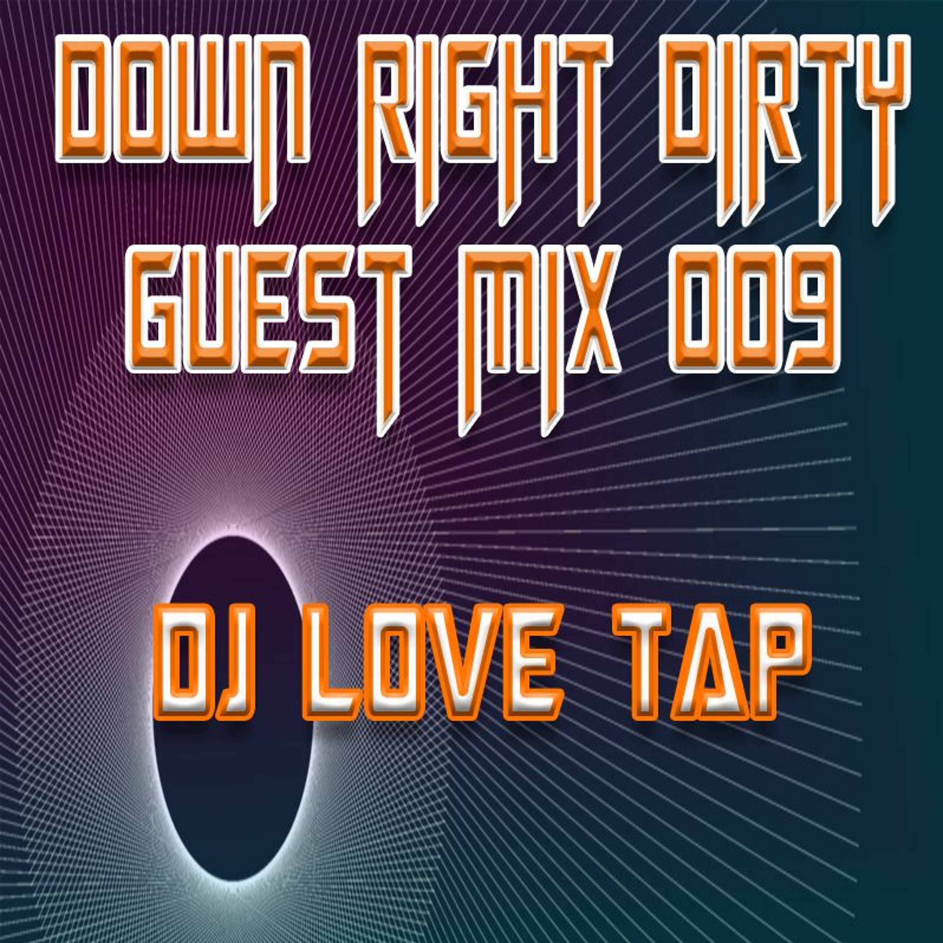 Down Right Dirty Guest Mix 009   DJ Love Tap episode artwork