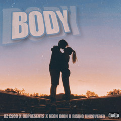 BODY (with DDPresents, AZ E$CO  & Neon Dion)