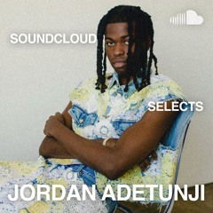SoundCloud Selects: Jordan Adetunji