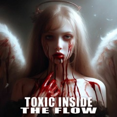 ToXic Inside - The Flow
