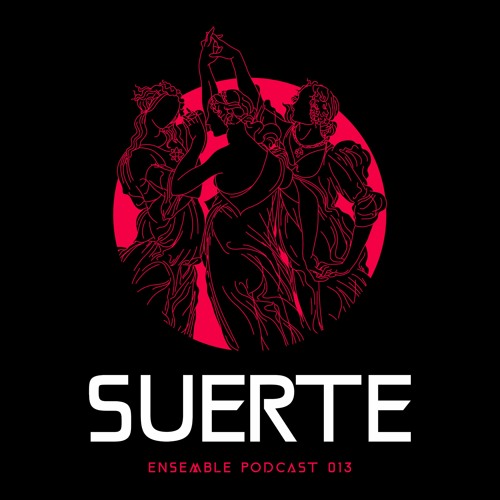 ENSEMBLE PODCAST 013: SUERTE
