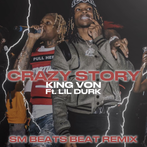 CRAZY STORY - KING VON ft LIL DURK (BEAT REMIX)