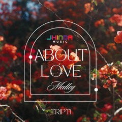 About Love Medley - Tripti