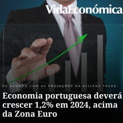 Economia Portuguesa Deverá Crescer 1,2% Em 2024, Acima Da Zona Euro