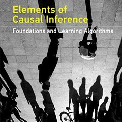 Access EPUB KINDLE PDF EBOOK Elements of Causal Inference: Foundations and Learning A