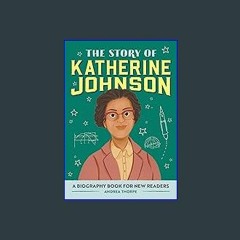 (DOWNLOAD PDF)$$ ❤ The Story of Katherine Johnson: A Biography Book for New Readers (The Story Of: