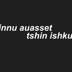 innnu auasset-tshin ishkuess
