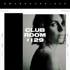 Club Room 129 with Anja Schneider