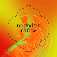 no tendras mi flow (68/365)