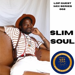 LOP GUEST MIX SERIES 002: SLIM SOUL