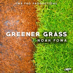 NOAH POWA - GREENER GRASS