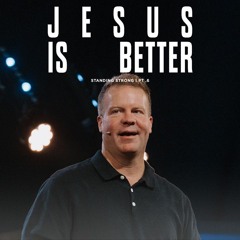 Jesus is Better