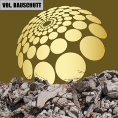 The Dome Vol. BauSchutt