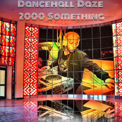 Dancehall Daze : 2000 Something #MixTapeMonday Week 100