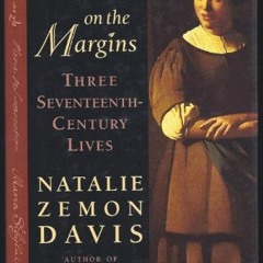 [GET] KINDLE 💚 Women on the Margins: Three Seventeenth-Century Lives by  Natalie Zem