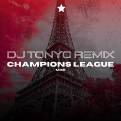 CHAMPIONS LEAGUE - MHD (DJ TONYO REMIX) *TOP 19 CHARTS HYPEDDIT* *FILTERED*