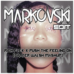 Rich Flex x Push The Feeling On (Carter Walsh Mashup) - Markovski Edit