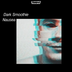 Dark Smoothie - Nausea (Original mix)