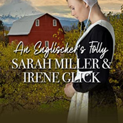 [READ] PDF 💔 An Englischer's Folly (The Amish Quilting Circle Book 1) by  Sarah Mill