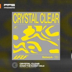 FFS Premiere: Crystal Clear - Down The Rabbit Hole
