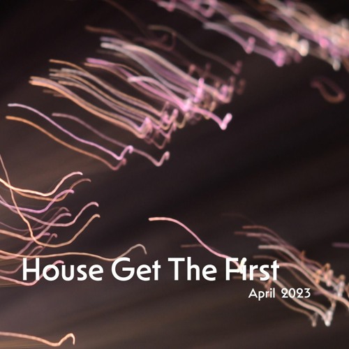 House Get The First - April_2023