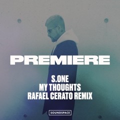 Premiere: S.ONE - My Thoughts (Rafael Cerato Remix) [Dear Deer]