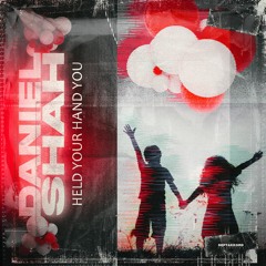 Daniel Shah - Held Your Hand You (Radio Mix)