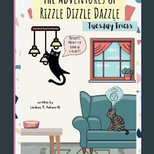 READ [PDF] 📖 The Adventures of Rizzle Dizzle Dazzle: Tuesday Tricks Read Book
